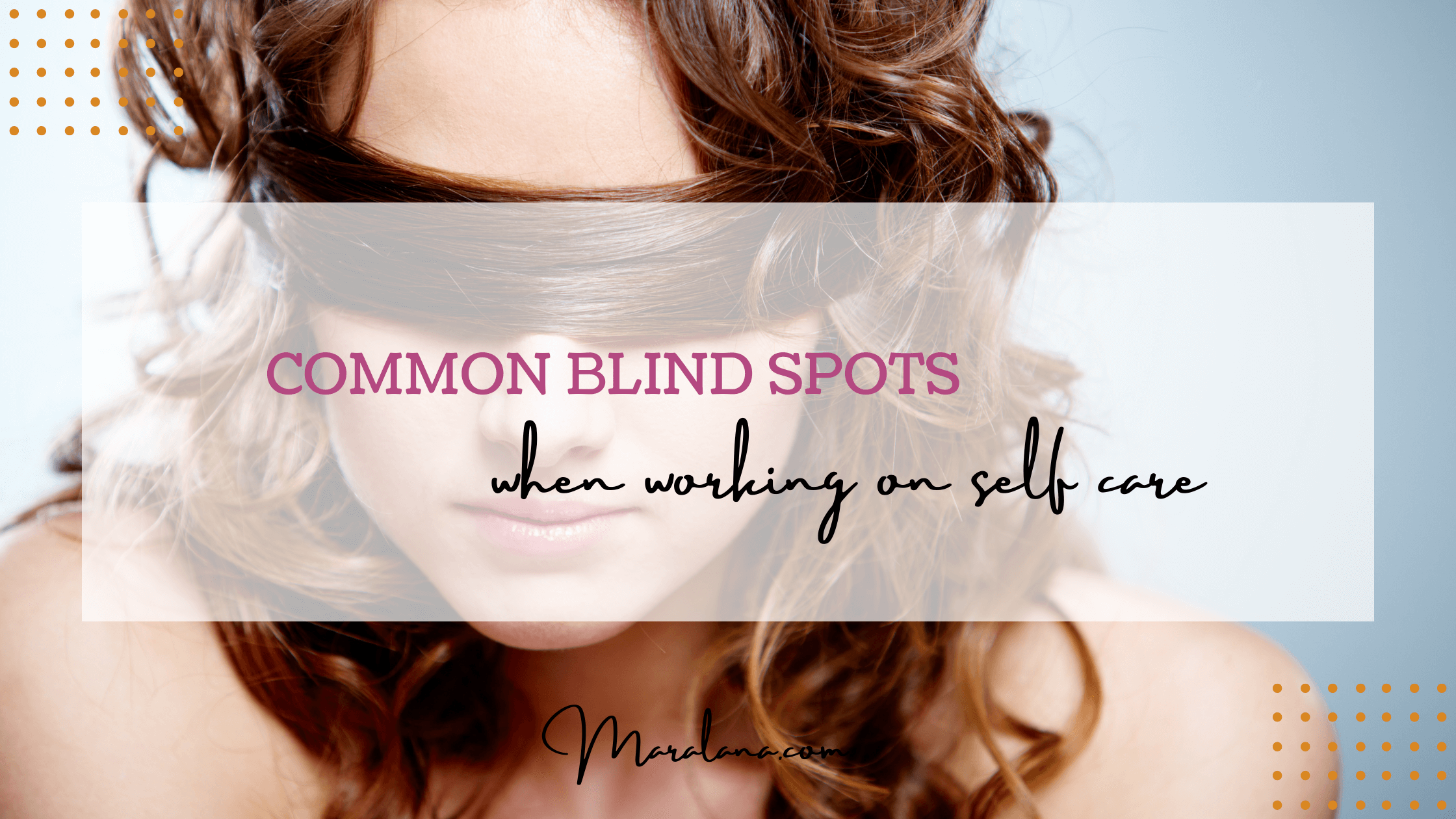 Common Blind Spots When Working on Self Care