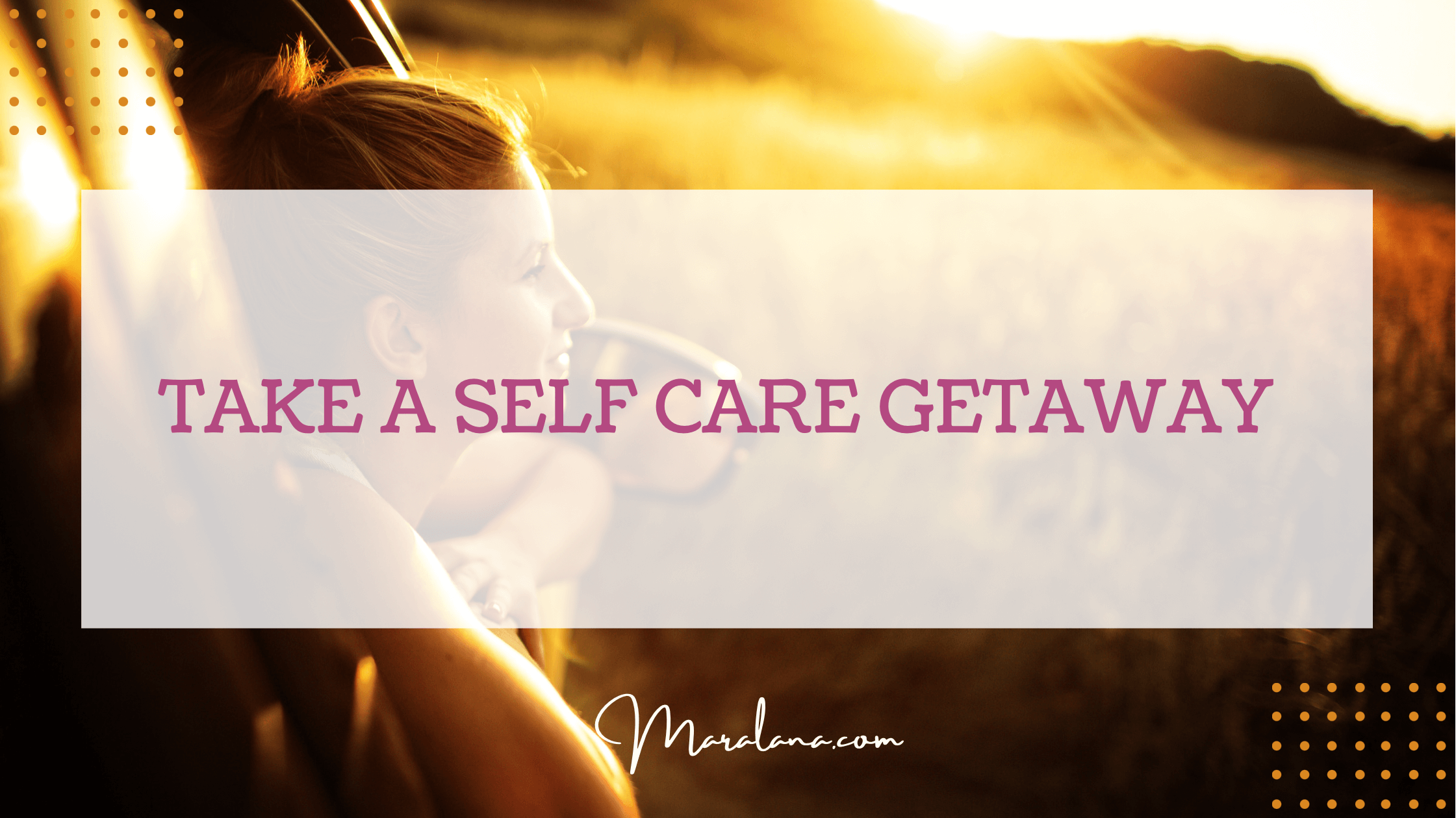 Take a Self Care Getaway